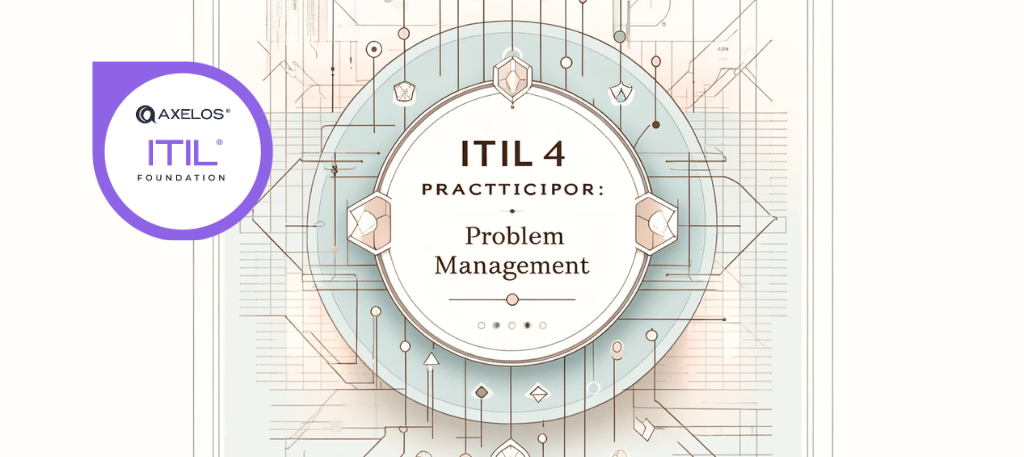ITIL4 Practitioner Problem Management